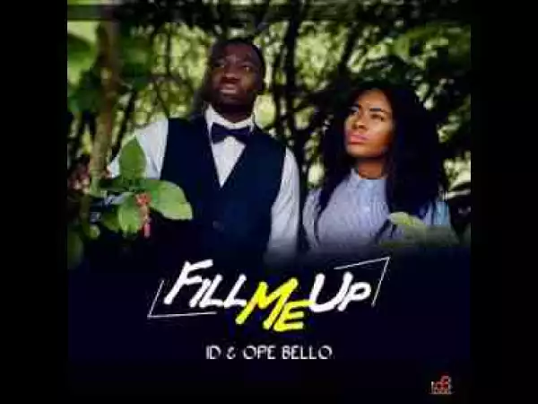 Video: ID & Ope Bello – Fill Me Up